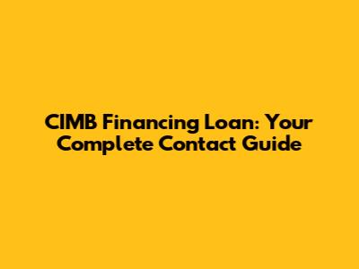 CIMB Financing Loan: Your Complete Contact Guide